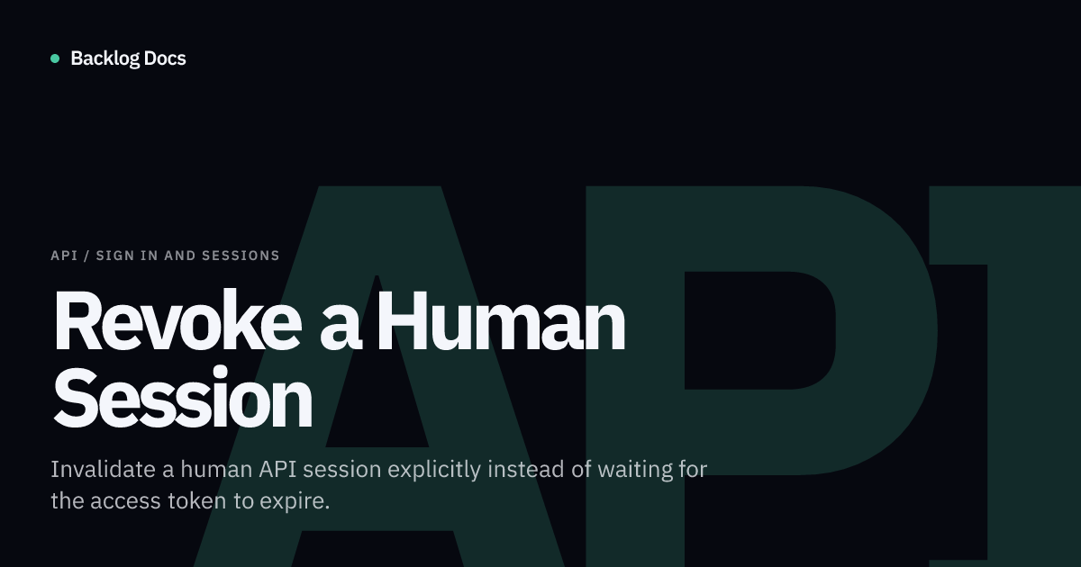 Revoke a Human Session | API Guide | Backlog Docs