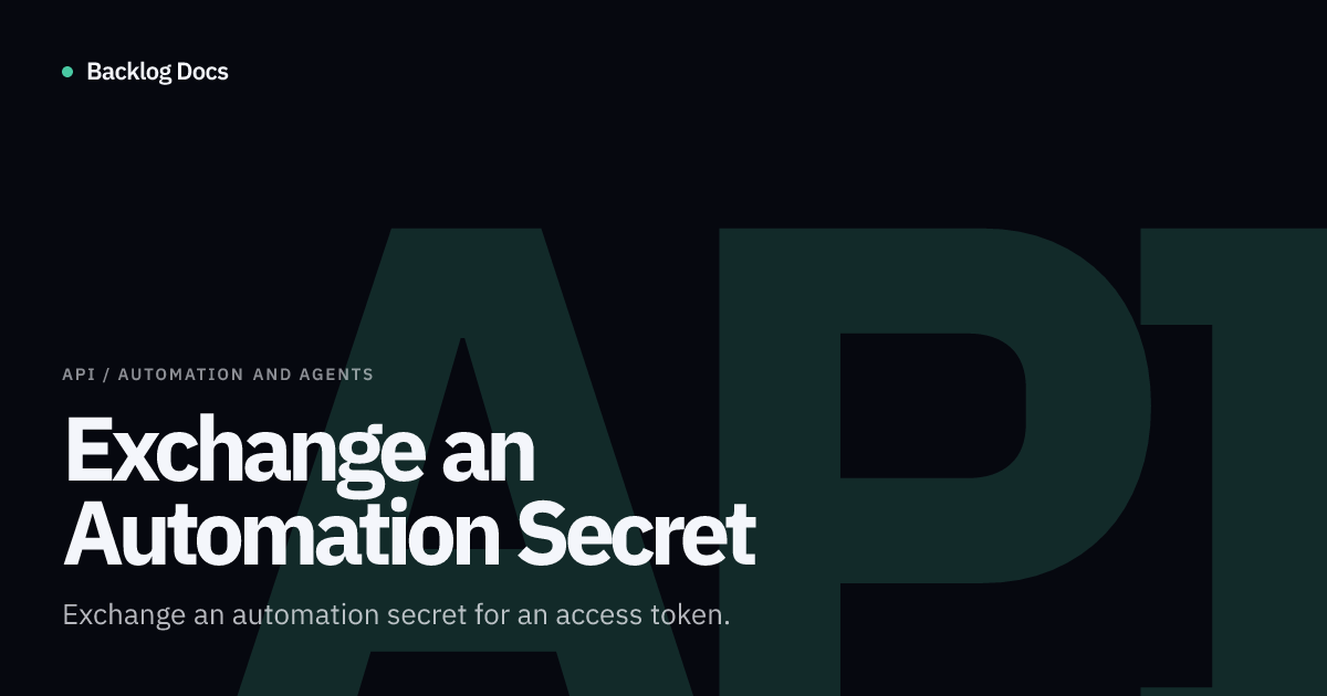 Exchange an Automation Secret | API Guide | Backlog Docs