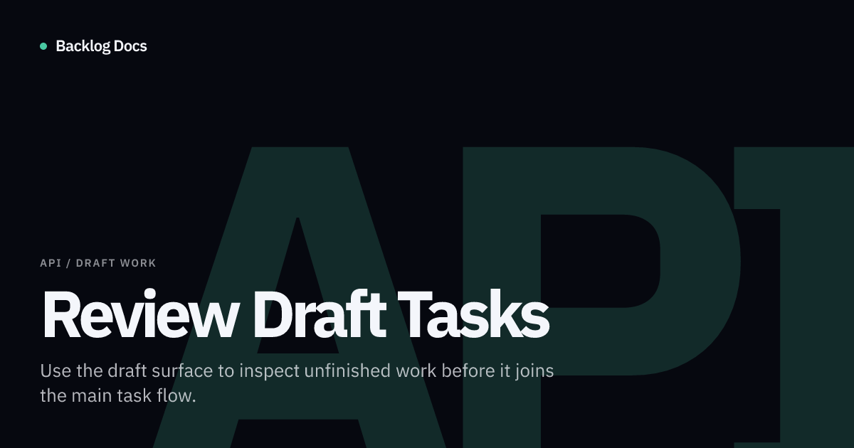 Review Draft Tasks | API Guide | Backlog Docs
