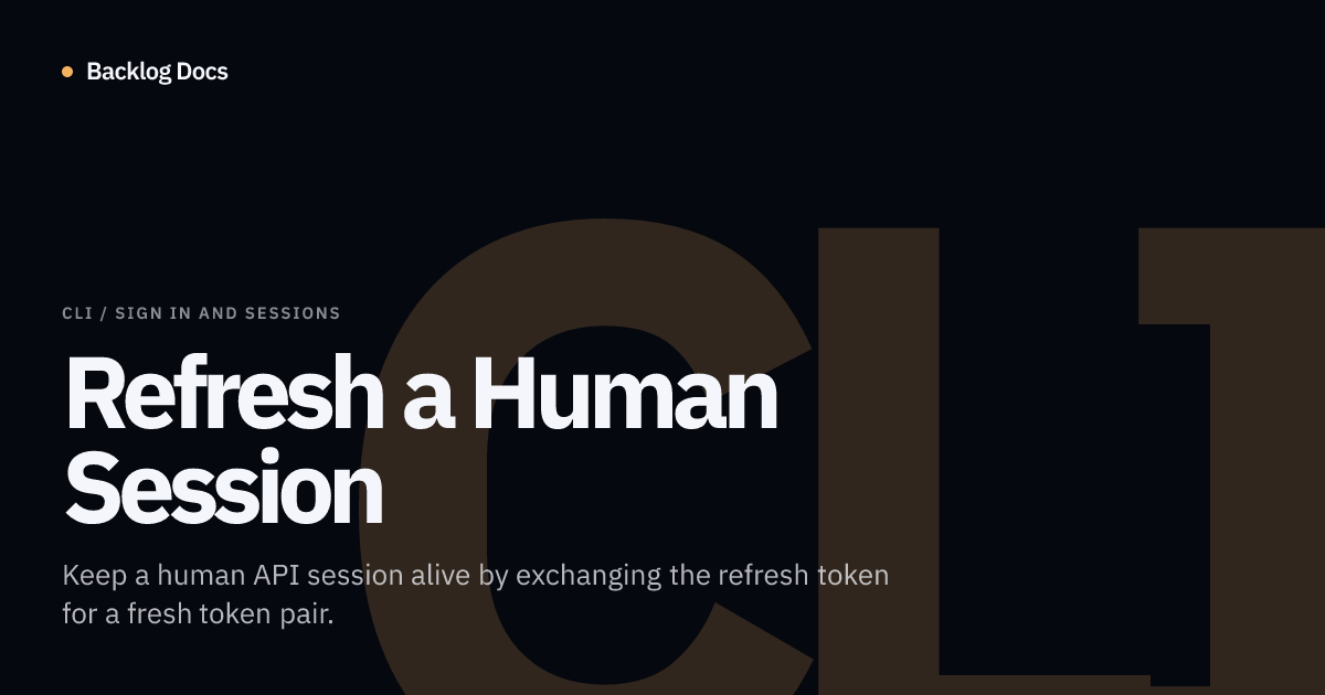Refresh a Human Session | CLI Guide | Backlog Docs