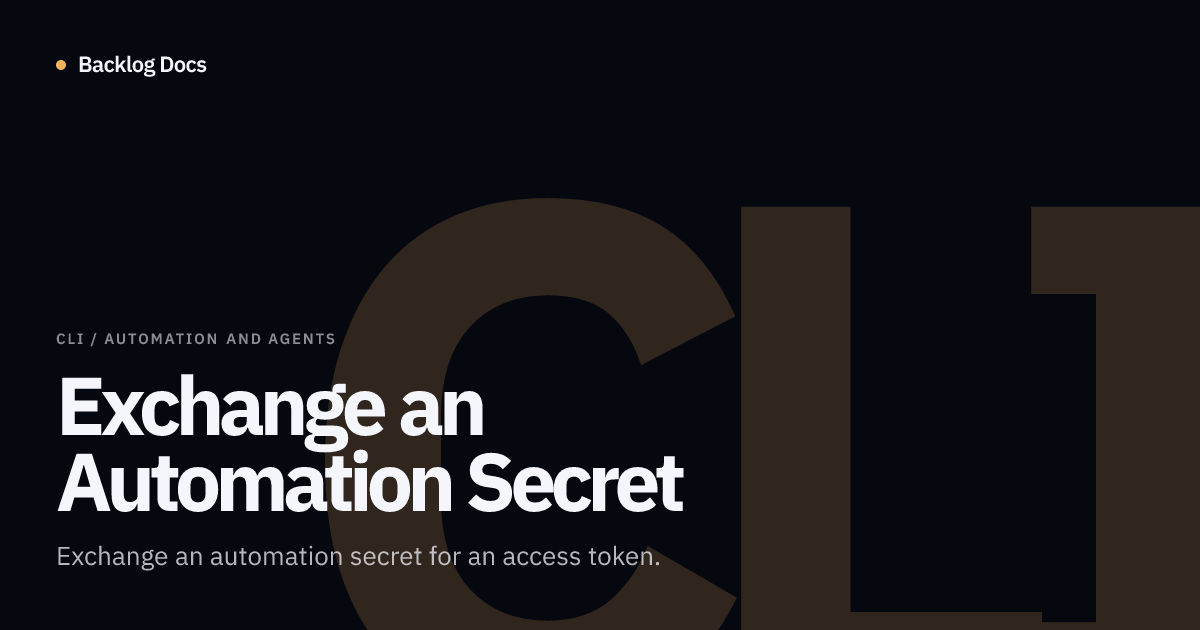 Exchange an Automation Secret | CLI Guide | Backlog Docs
