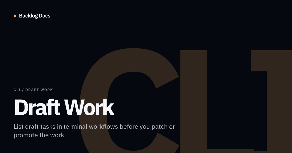 Draft Work | CLI Documentation | Backlog Docs