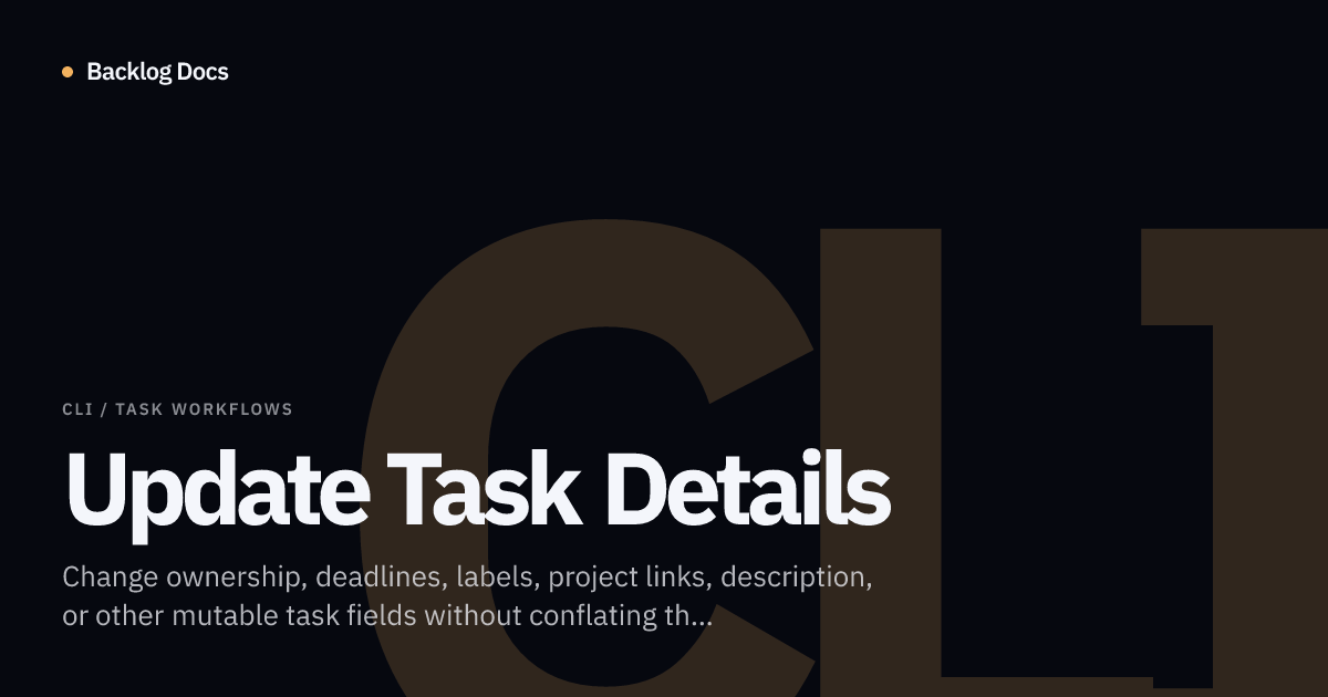 Update Task Details | CLI Guide | Backlog Docs
