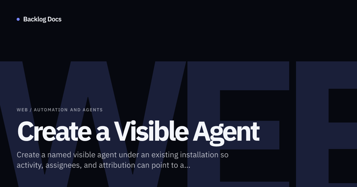 Create a Visible Agent | Web Guide | Backlog Docs