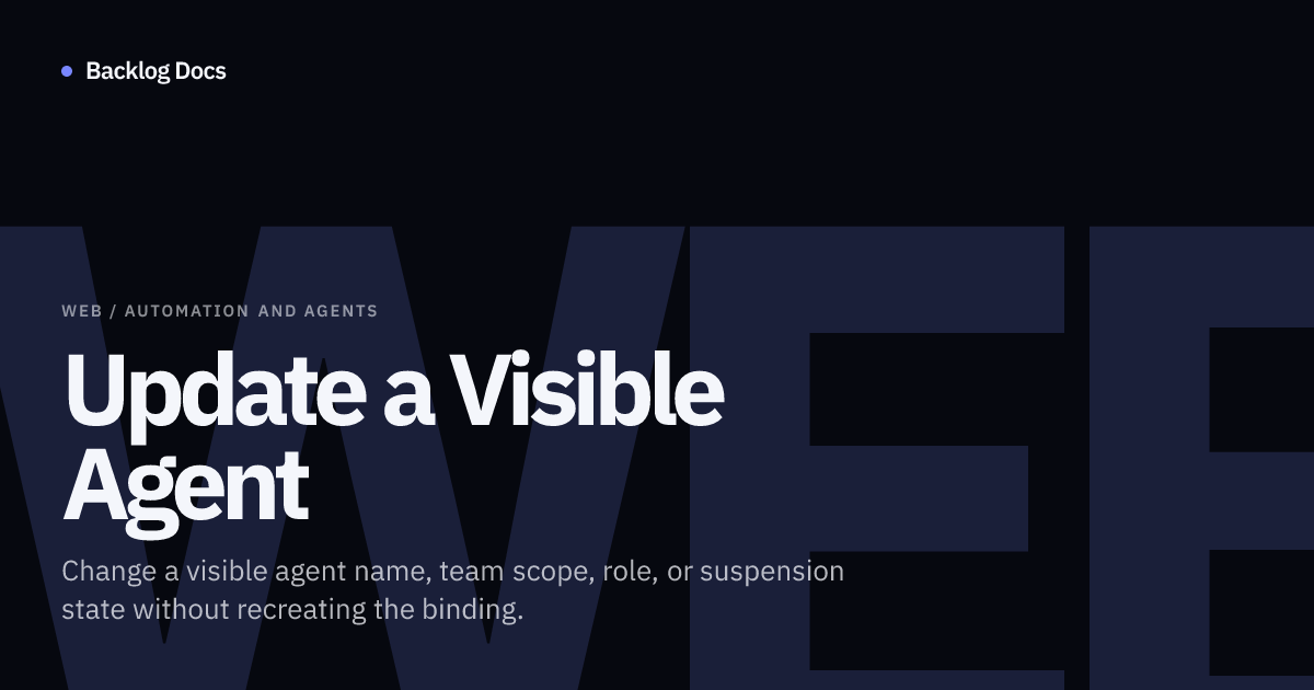 Update a Visible Agent | Web Guide | Backlog Docs