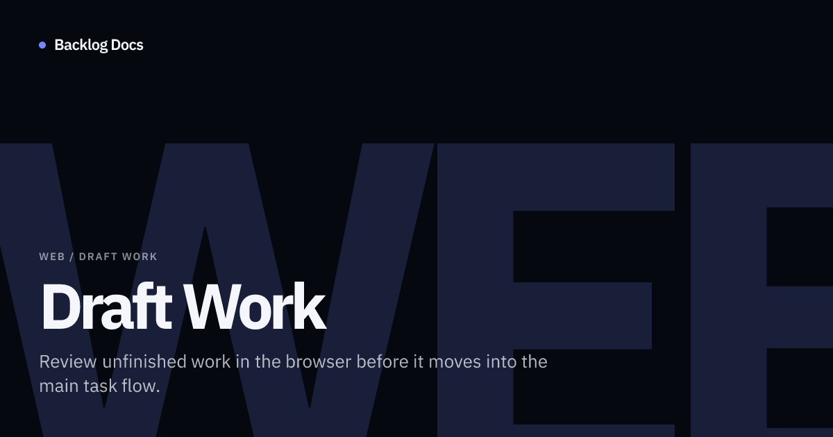 Draft Work | Web Documentation | Backlog Docs