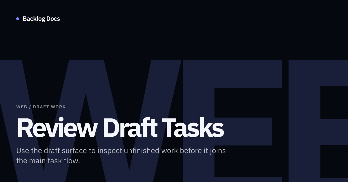 Review Draft Tasks | Web Guide | Backlog Docs