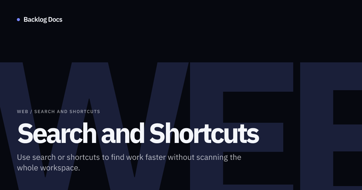 Search and Shortcuts | Web Documentation | Backlog Docs