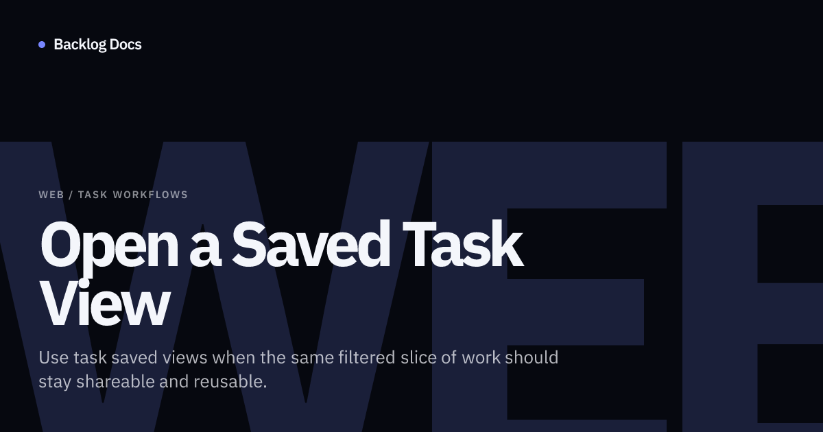 Open a Saved Task View | Web Guide | Backlog Docs