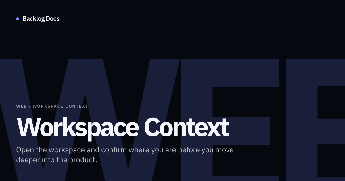 Workspace Context | Web Documentation | Backlog Docs